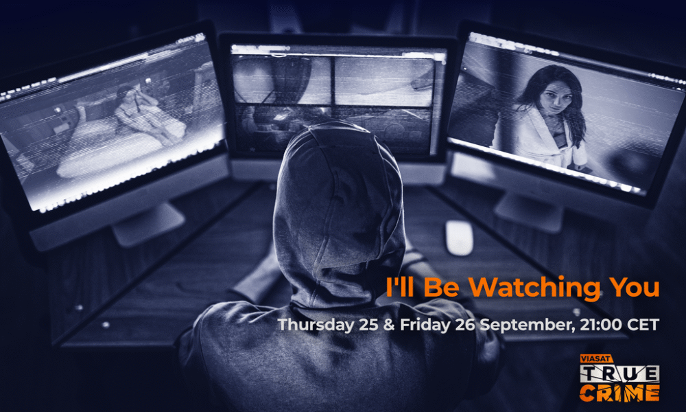 VIASAT TC Ill Be Watching You Landscape Ще те наблюдавам: Нов документален филм с премиера по Viasat True Crime